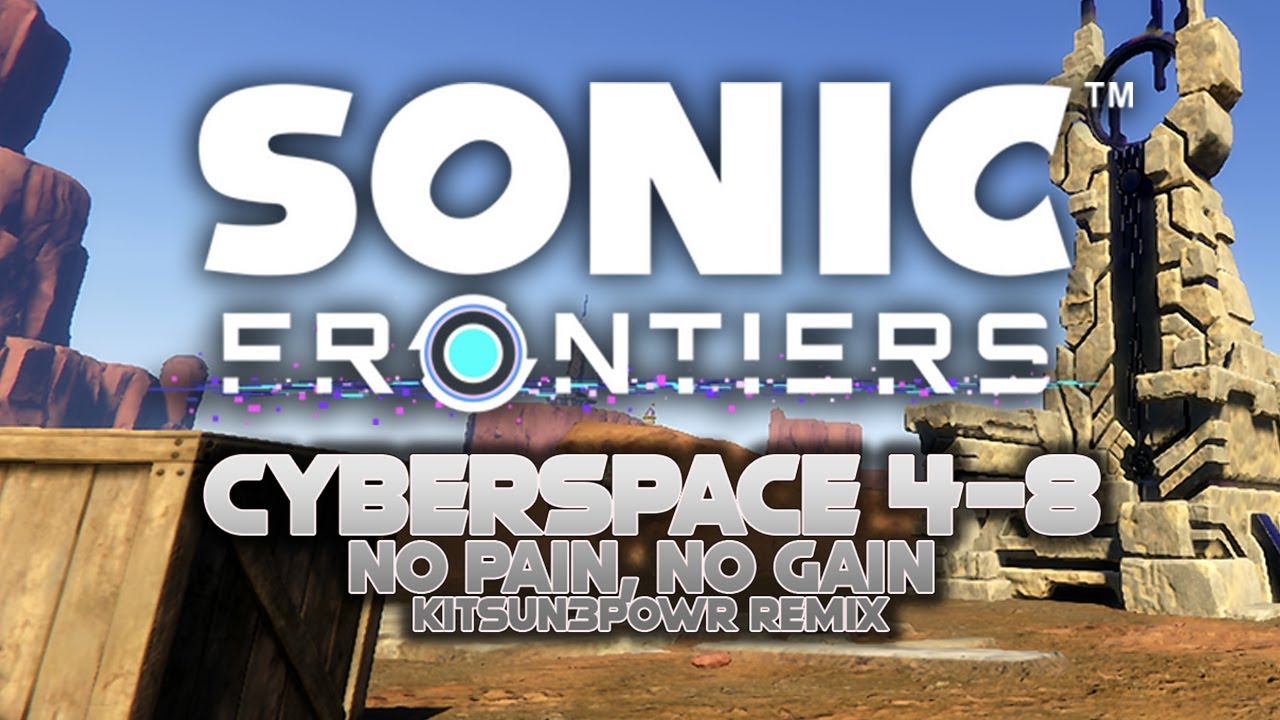Sonic Frontiers - CYBERSPACE 4-8 : No Pain, No Gain (EDM KITSUN3POWR REMIX)