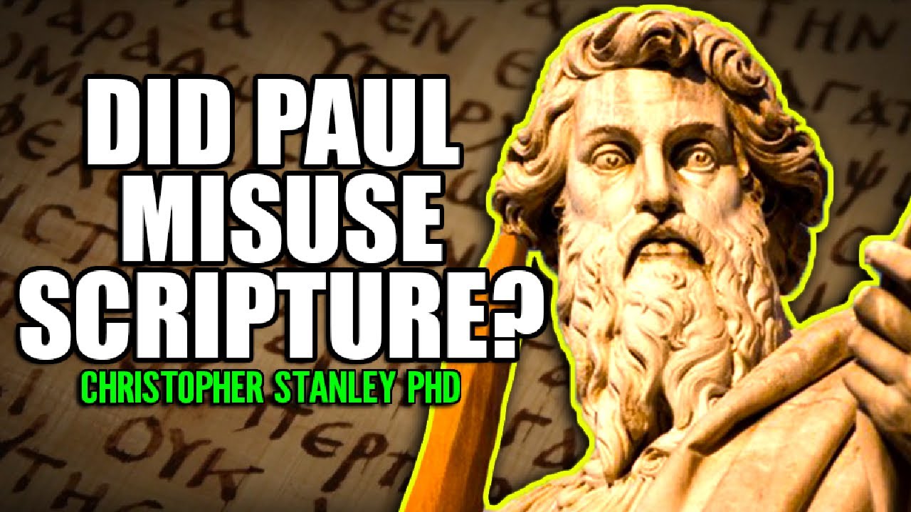 Did The Apostle Paul Misuse Scripture? | Christopher Stanley PhD