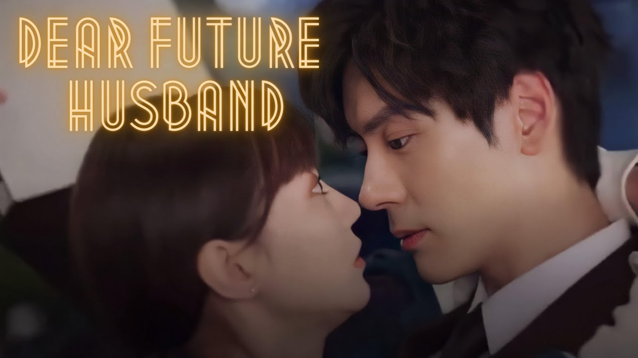 Unforgettable Love Chinese Drama || Dear Future Husband