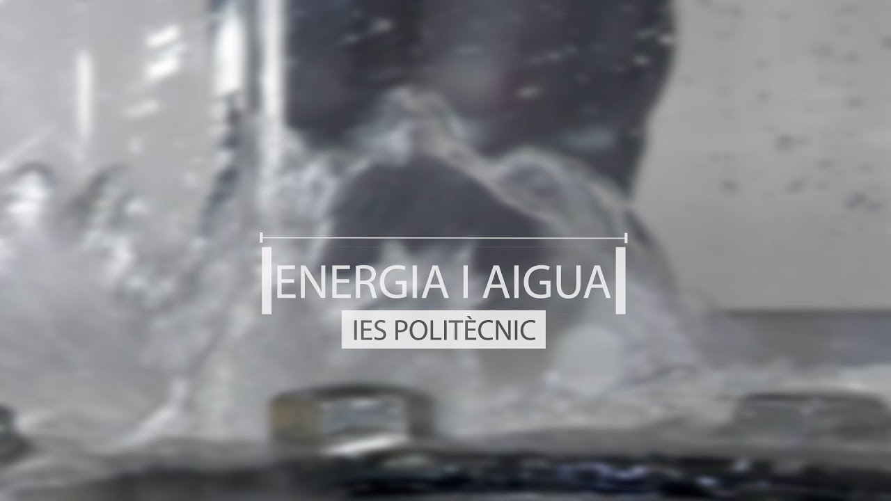 ENERGIA I AIGUA. IES POLITÈCNIC CASTELLÓ