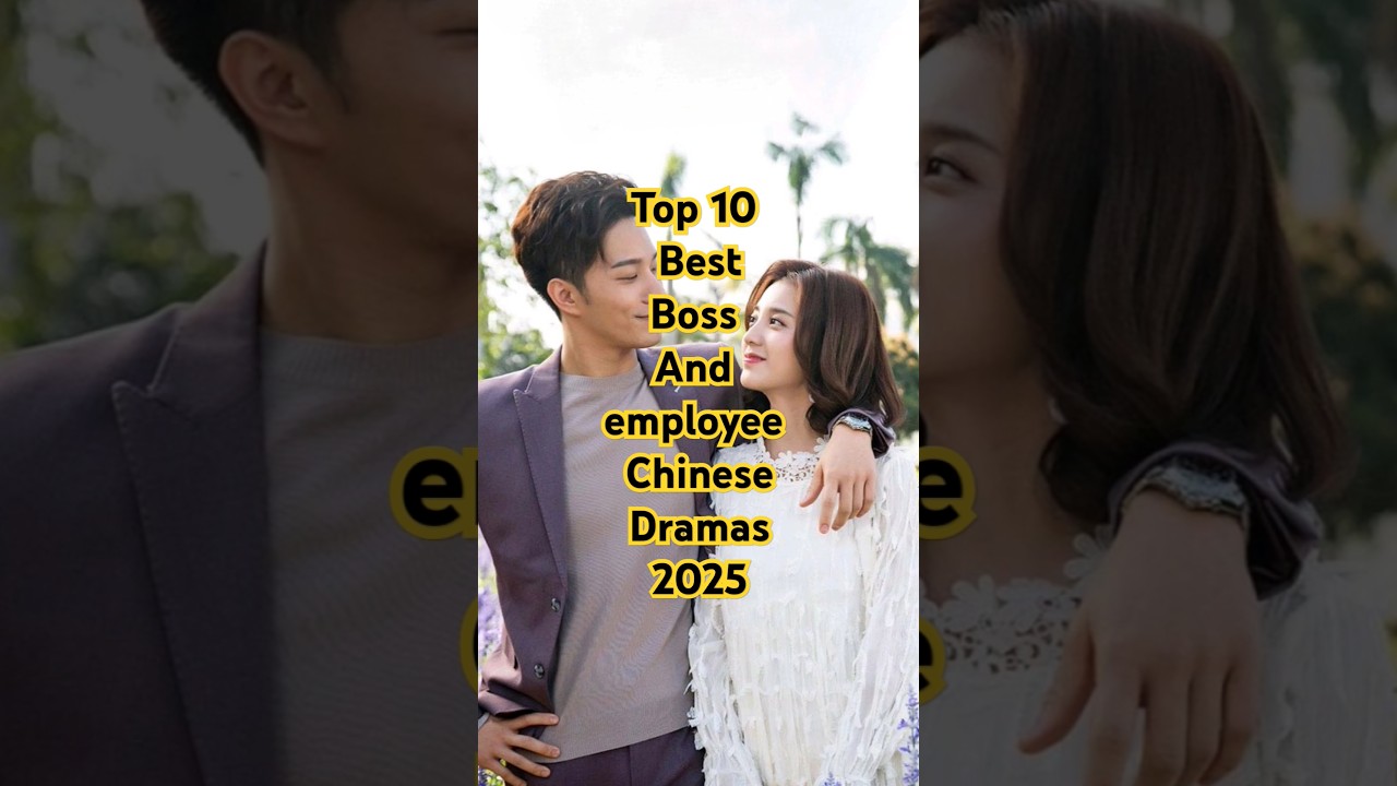 Top 10 latest boss and employee Chinese dramas 2025