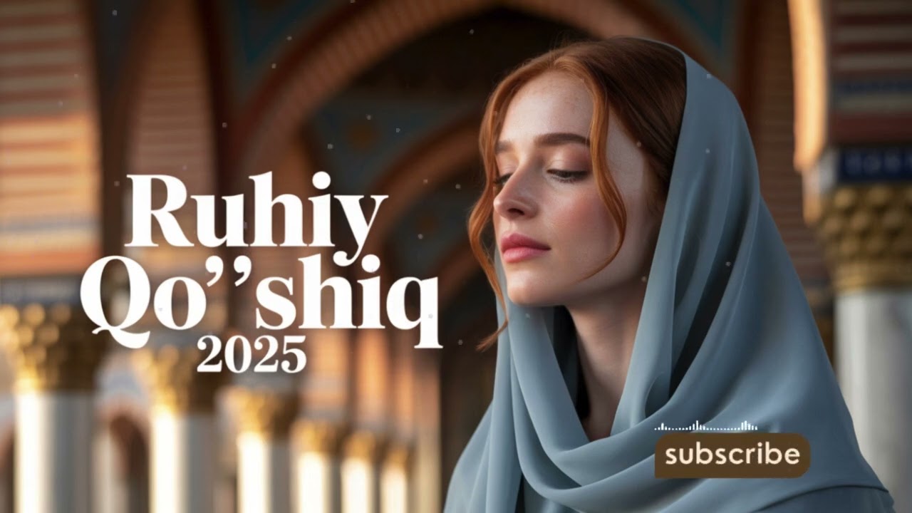 Top Ruhiy Qo&rsquo;shiq 2025 💕 | Heart-Touching Islamic Nasheeds | روحانية الأناشيد