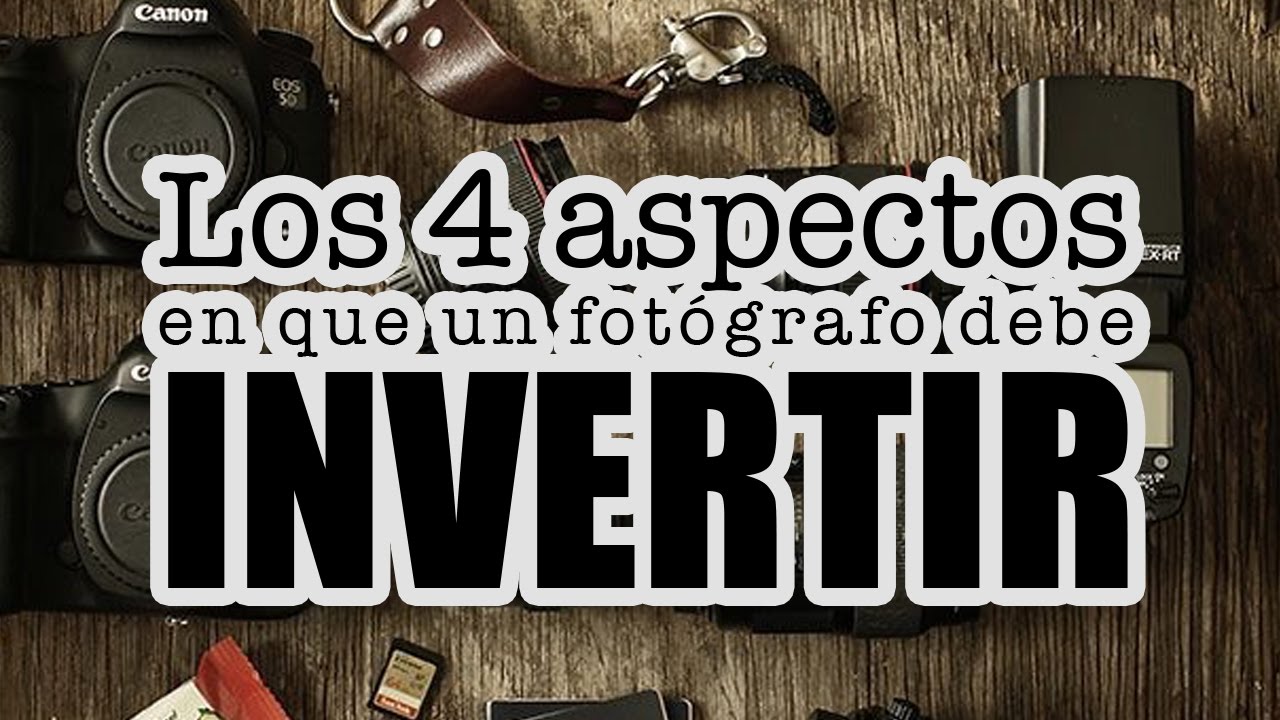 #68. Los 4 aspectos en que un fotógrafo debe invertir