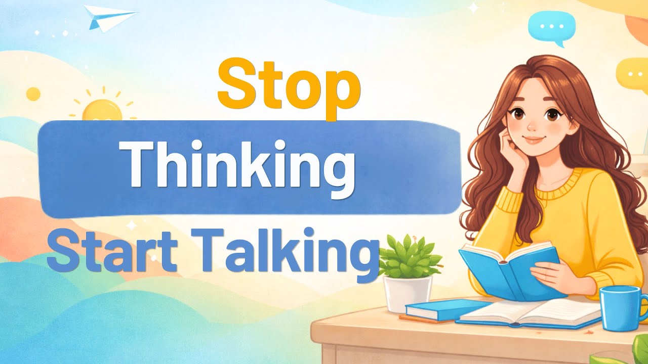 Stop Thinking, Start Talking — Speak English with Confidence
