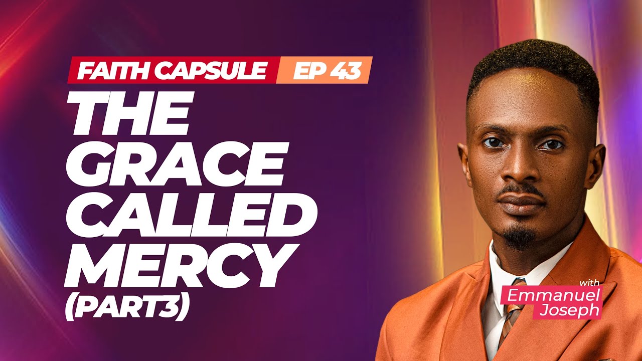 Faith Capsule | The Grace Called Mercy (Part 3) | Mercy Is Not Permission | Feb 13, 2026