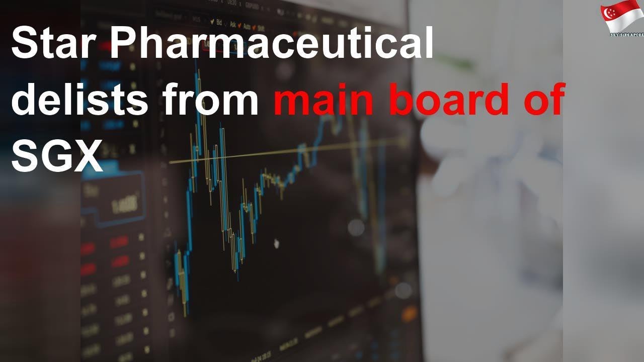 Star Pharmaceutical delists from main board of SGX
