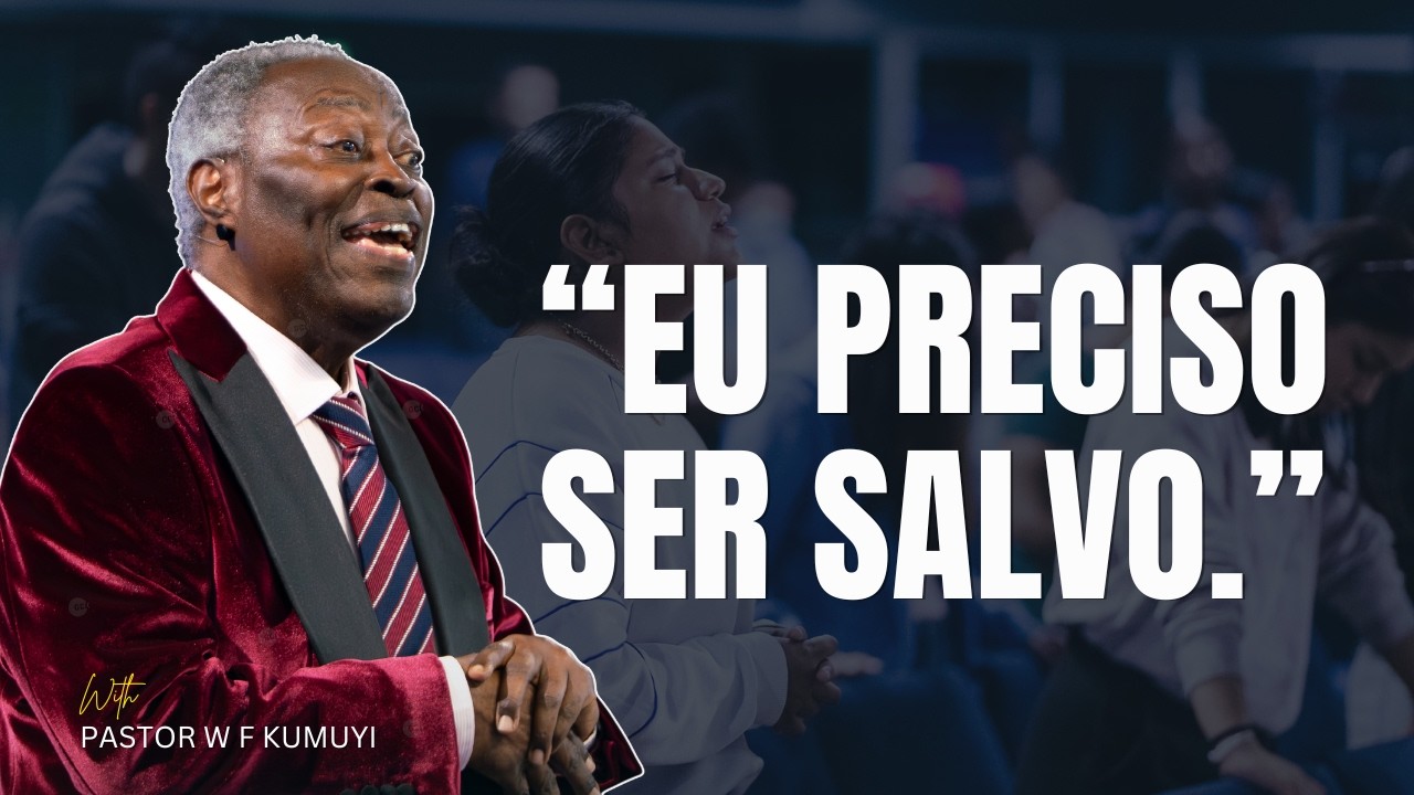 Eu devo ser salvo (Portuguese - I must be saved) - Evangelista Dr. William F. Kumuyi