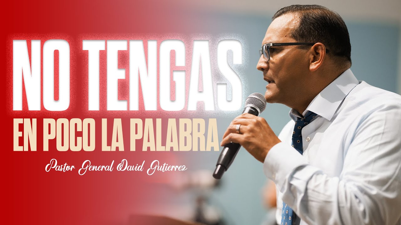 No Tengas En Poco La Palabra | Pastor General David Gutierrez
