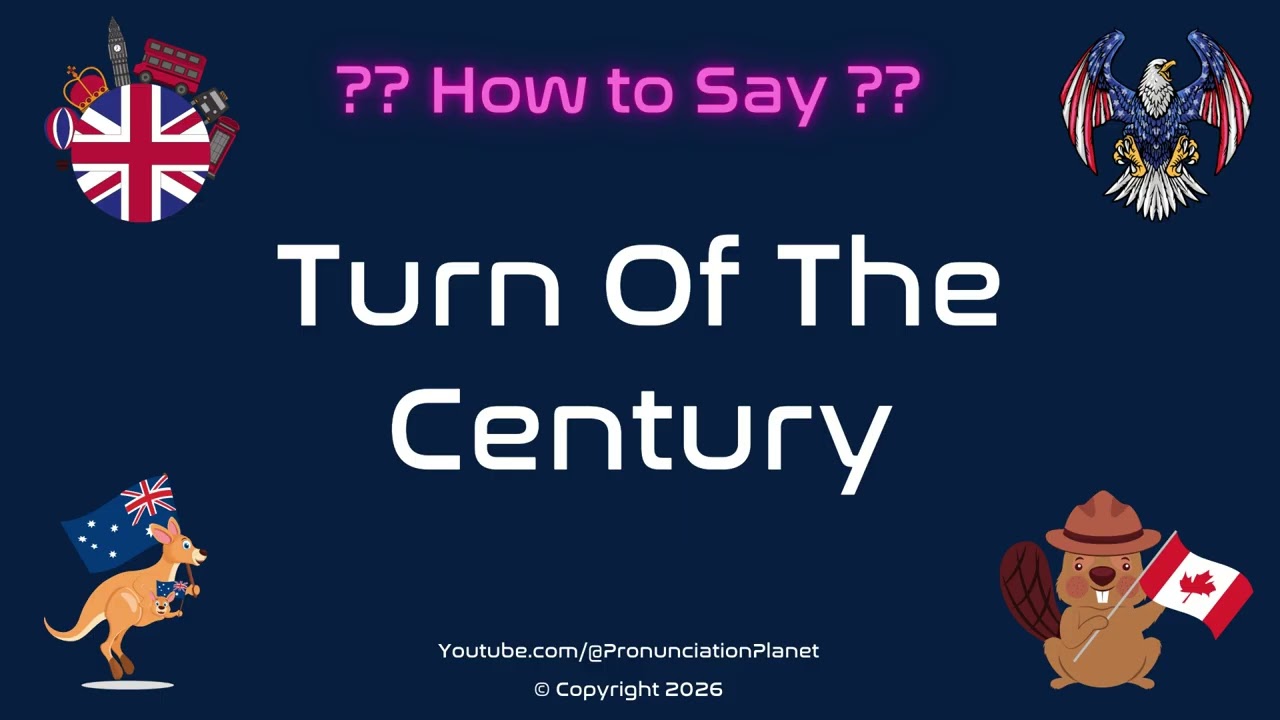 🕰️ 🎉 How to Pronounce Turn Of The Century? (CORRECTLY) | Pronunciation Planet