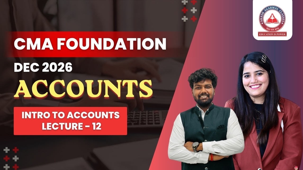 CMA Foundation Free Lectures | Accounts Basics Lec 12 | June 26 & Dec 26