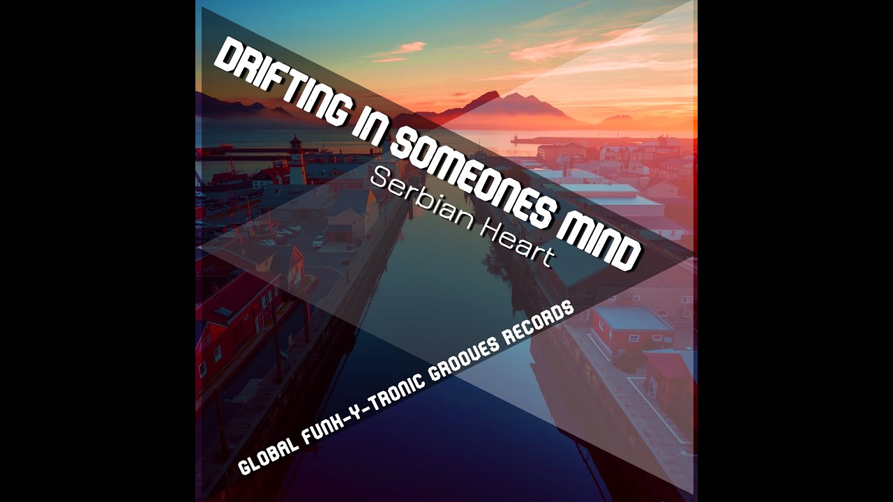 Drifting In Someones Mind - Serbian Heart 