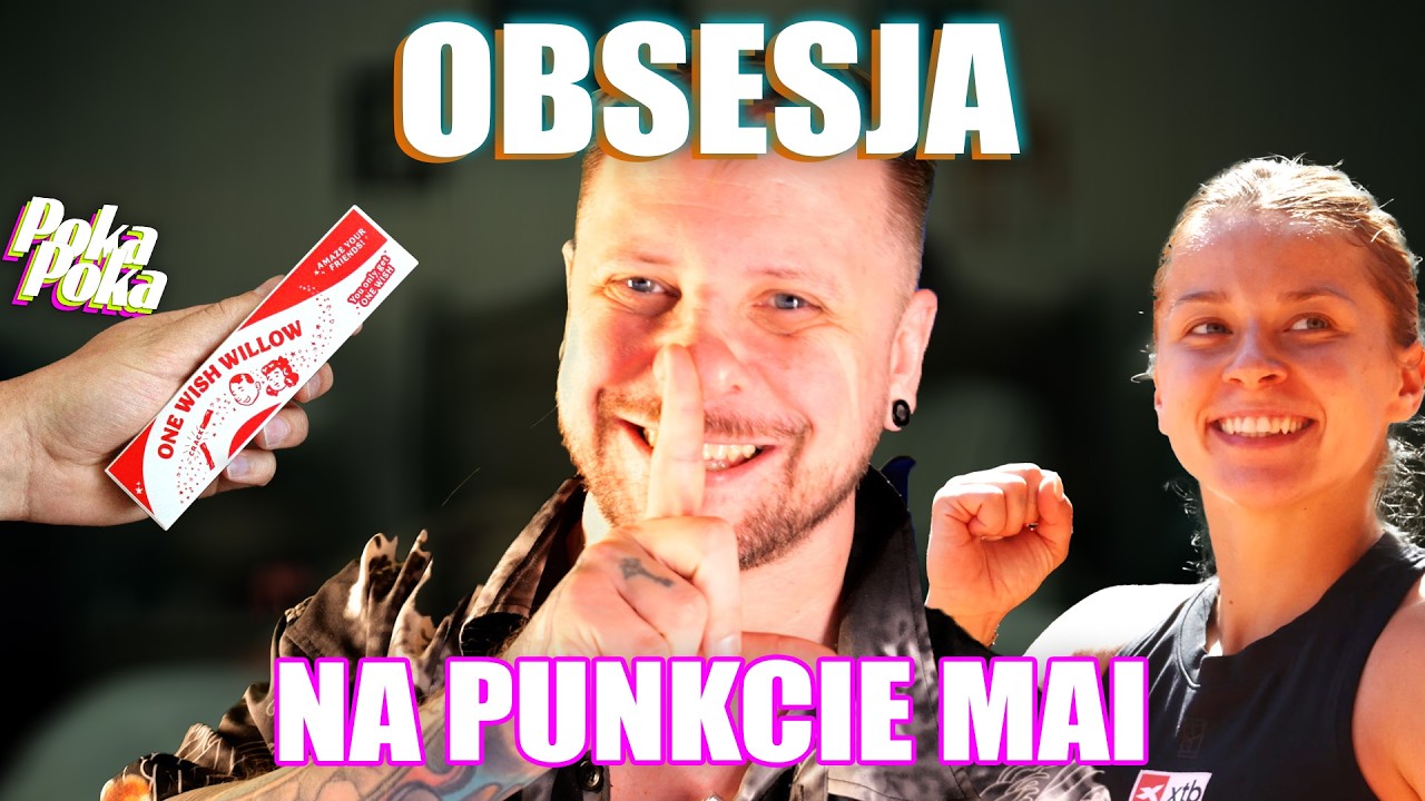 OBSESJA na punkcie MAI CHWALIŃSKIEJ - POKA POKA #165