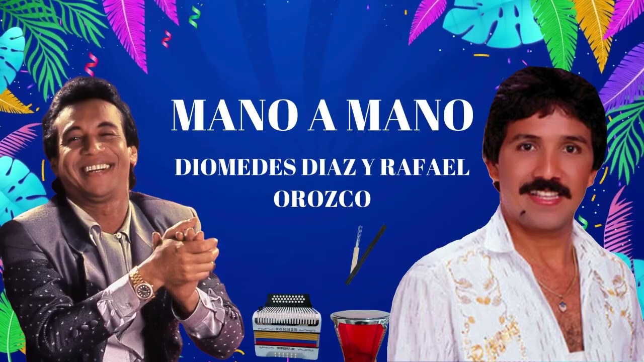 DIOMEDES DIAZ Y RAFAEL OROZCO MANO A MANO