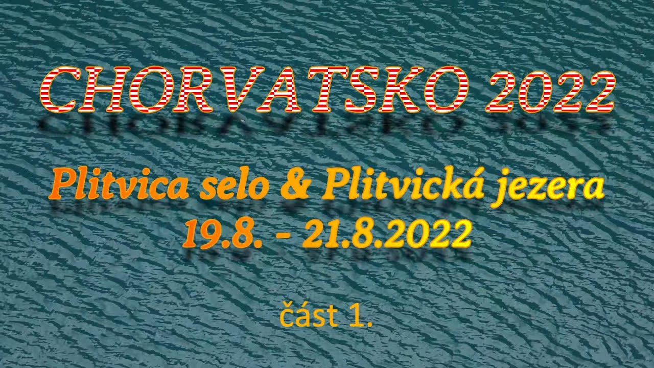 Chorvatsko 2022 - část 1. - Plitvická jezera