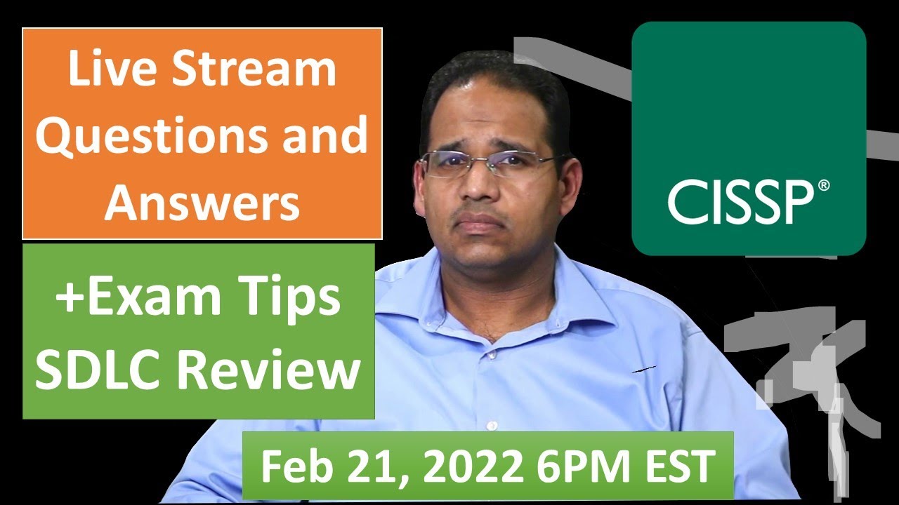 CISSP Live Questions and Answer Session and SDLC - February 21, 2022 6PM EST