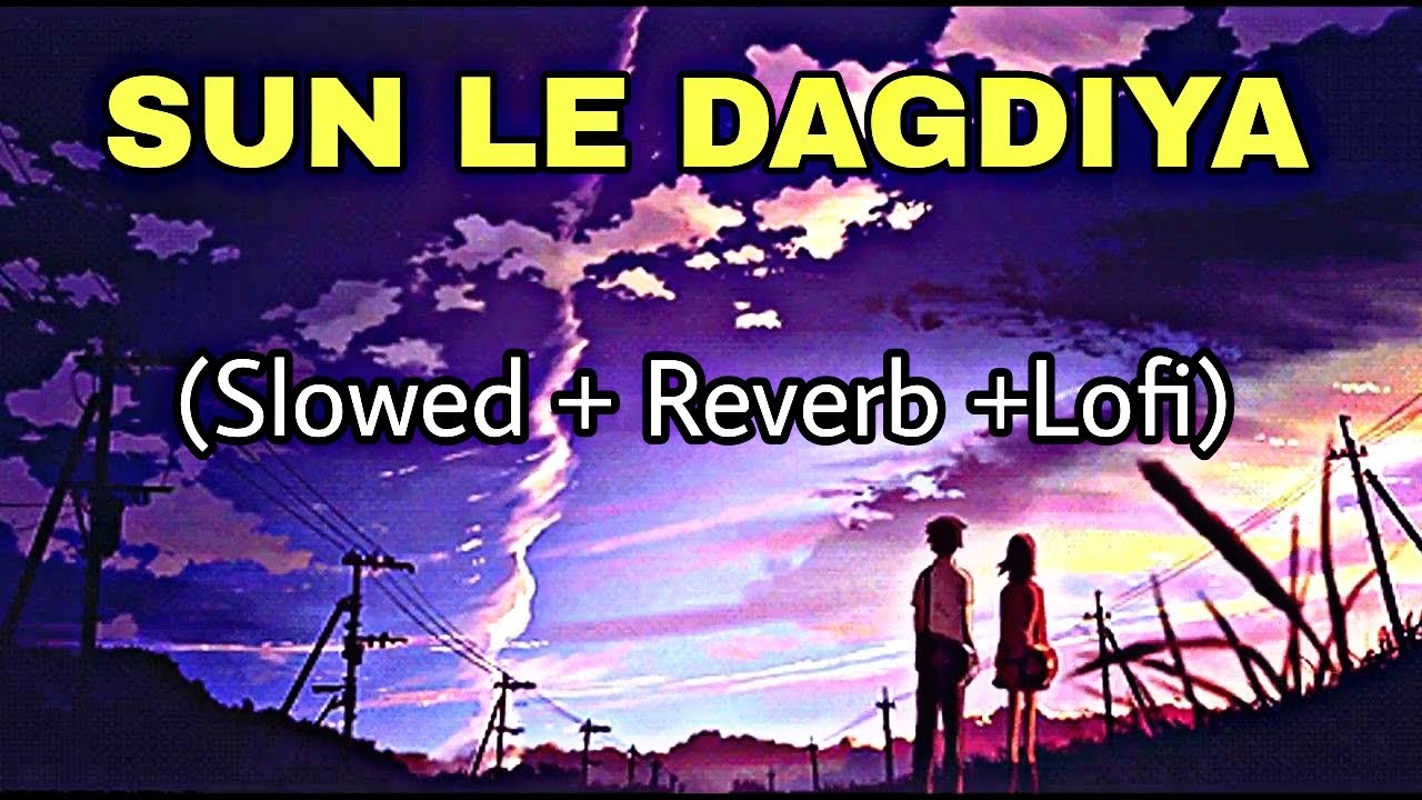 SUN LE DAGADIYA (SLOWED + REVERB)  || PAPPU KARKI & MEENA RANA || Pahadi Lofi