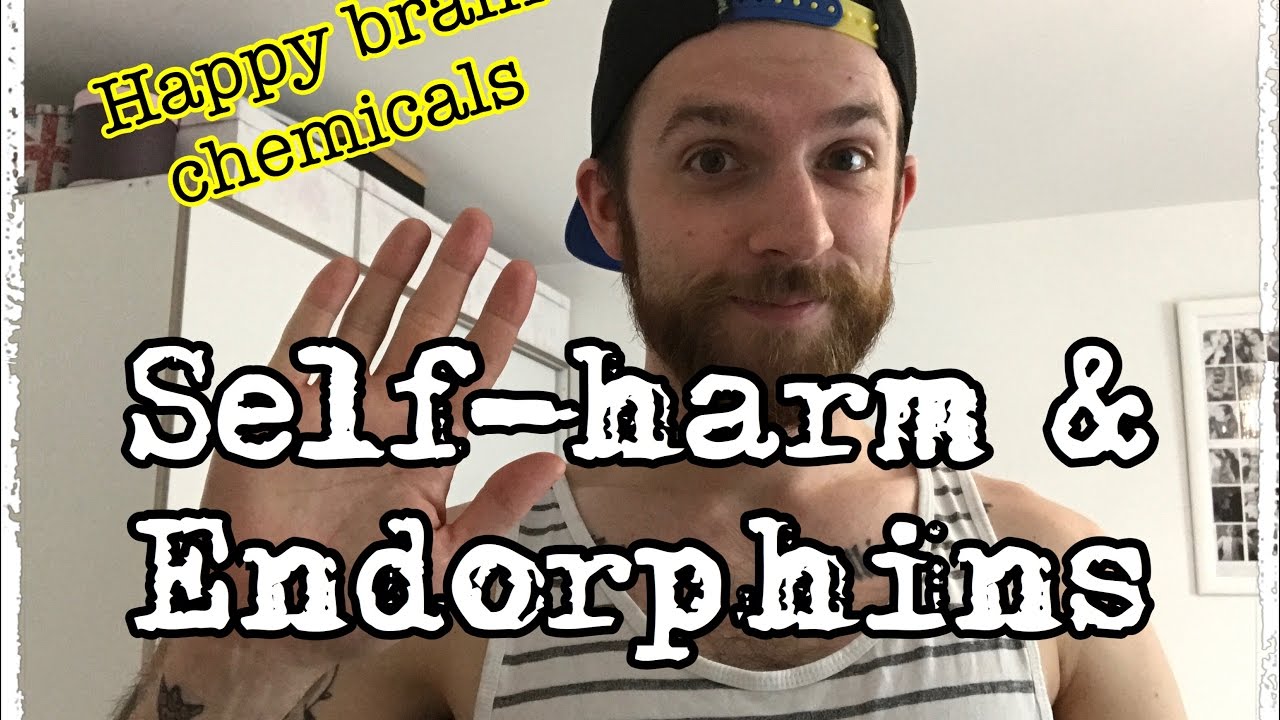 SELF-HARM & Endorphins: A brain chemical