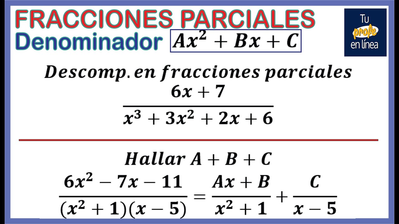 FRACCIONES PARCIALES 04: Denominador Ax^2+Bx+C