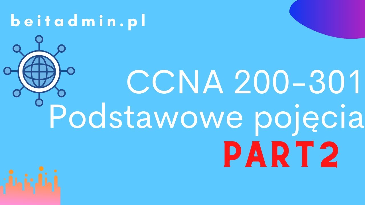 #3 CCNA 200-301 - podstawowe pojęcia Cisco CCNA 200-301 część 2 | Lektor PL