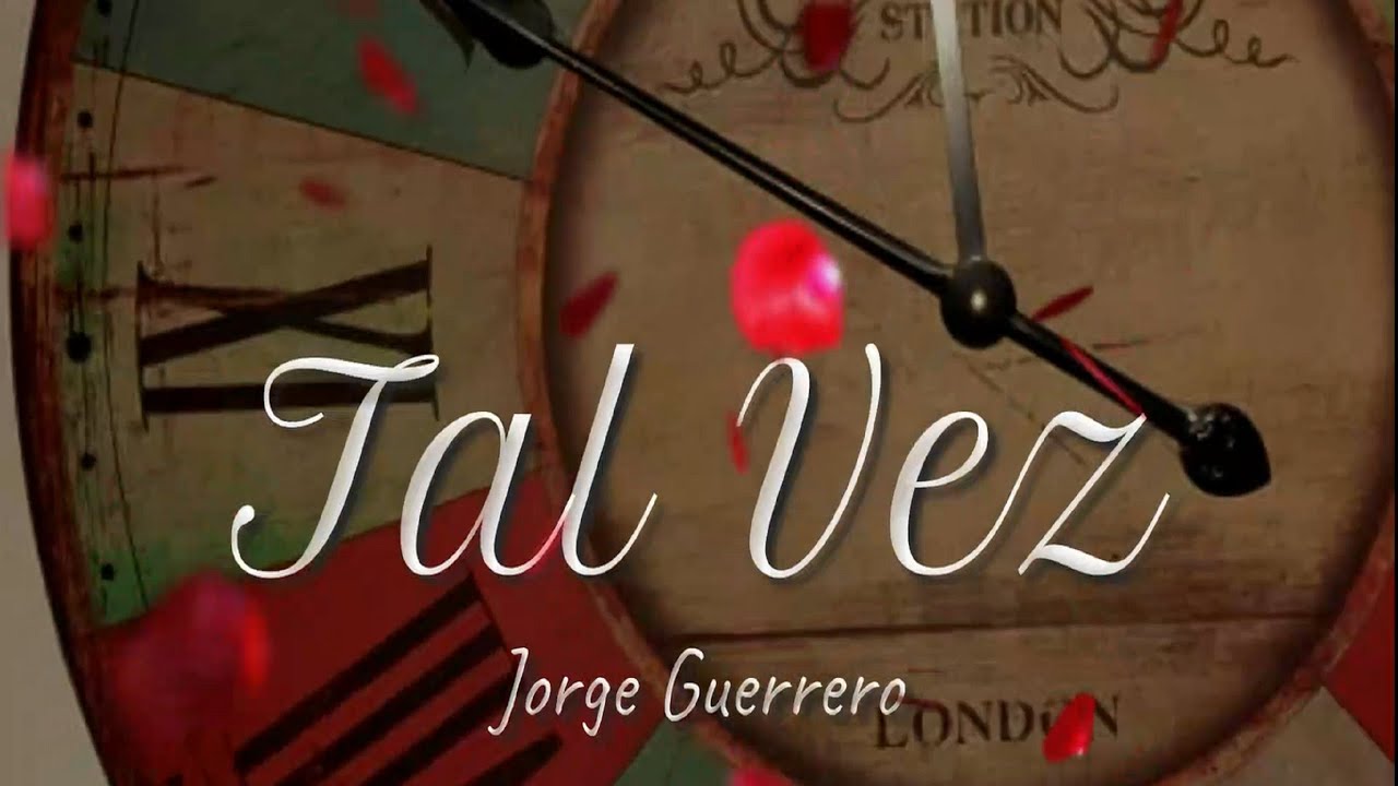 Jorge Guerrero - Tal Vez @elguerrerojorge (Video Letra)
