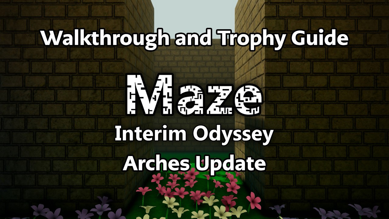 Maze: Interim Odyssey - Arches Update - Walkthrough | Trophy Guide | Achievement Guide