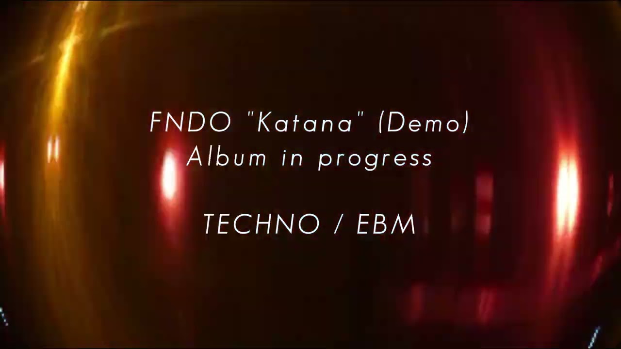 FNDO - "Katana" Demo (TECHNO / EBM / DARKWAVE) 