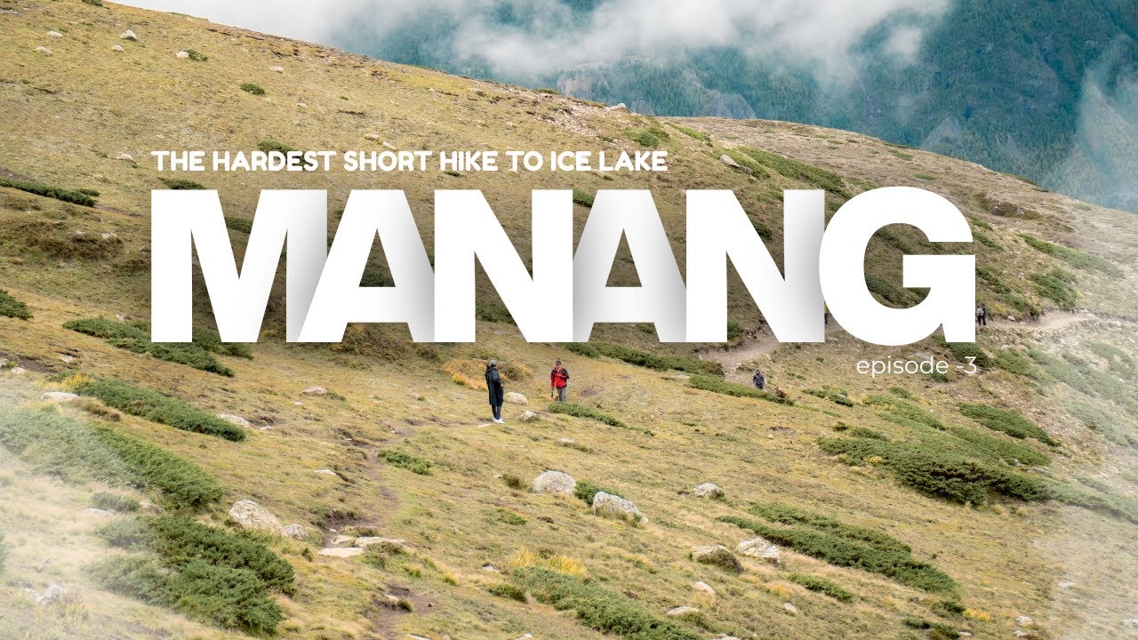 Manang Day 3 – The Journey to Ice Lake | 4620m above sea level