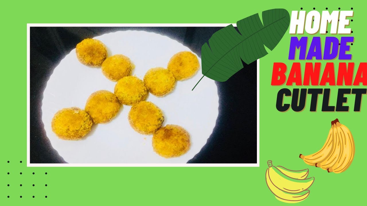 Home made Banana cutlet