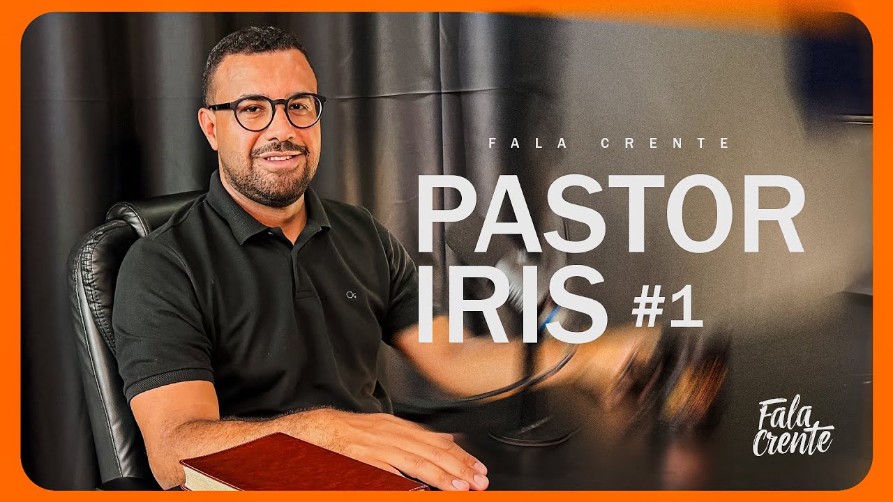 Pastor Iris - Fala Crente #001