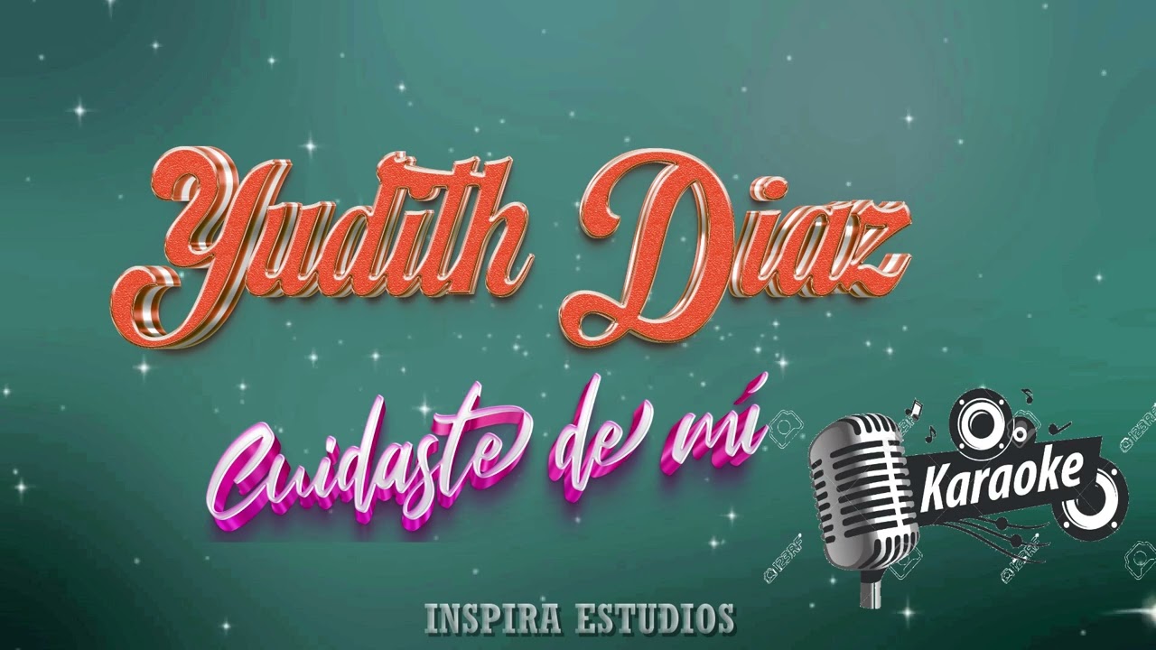KARAOKE __ YUDITH DIAZ - Cuidaste de mí - AUDIO OFICIAL - INSPIRA ESTUDIOS - v2