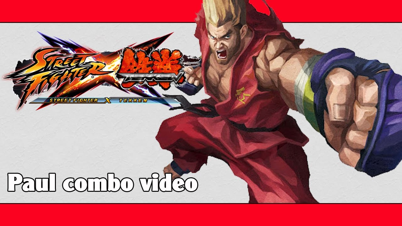 SFxT: Paul combo video | ストクロ: ポール コンボ動画