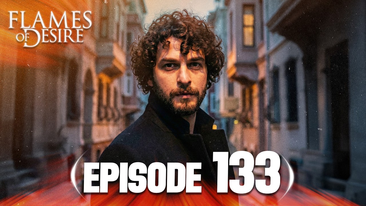 Flames Of Desire (Hayat Şarkısı) | Episode 133 | English Subtitles - Turkish Drama Series