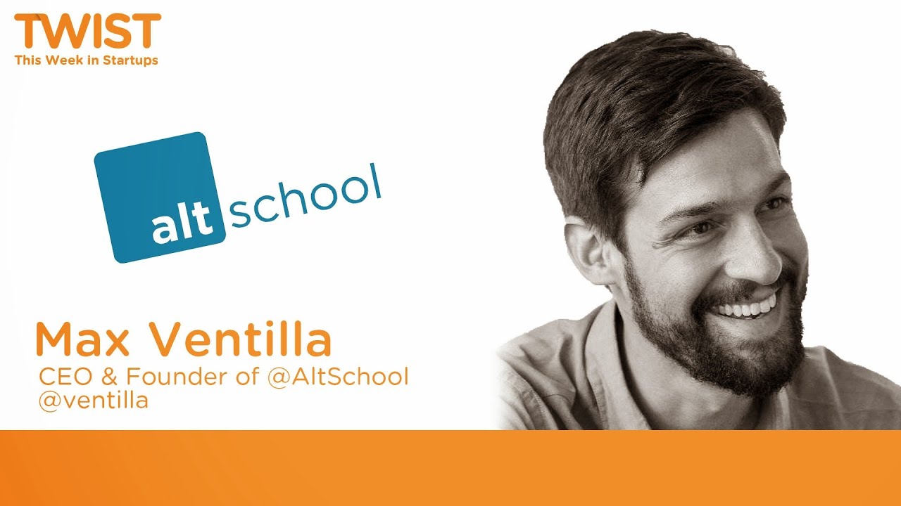 Max Ventilla's AltSchool is reimagining & revitalizing education with mission & tech savvy