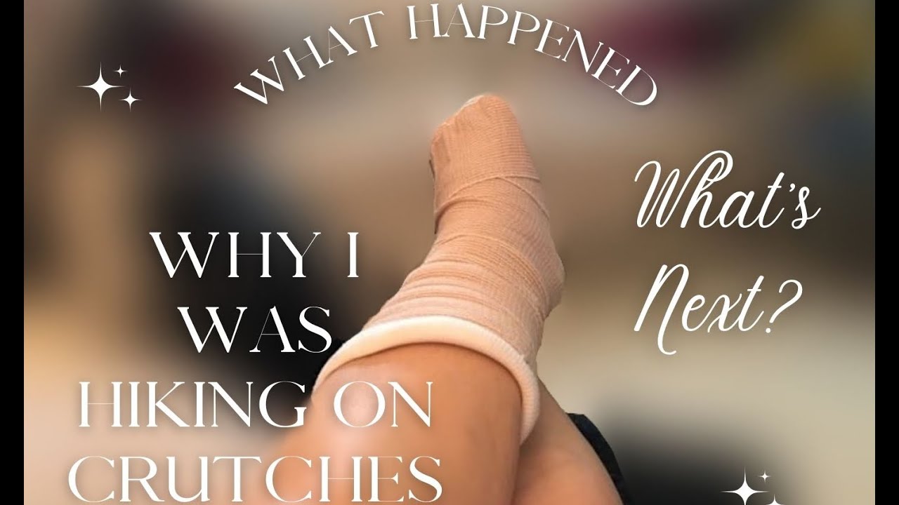 The Story of the Foot: Pre-op Hiking on Crutches and with an Aircast