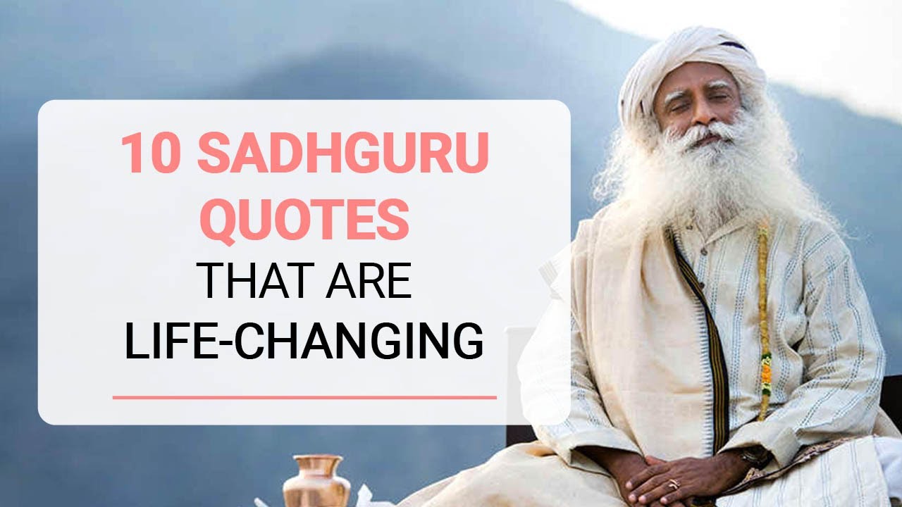 10 Sadhguru Quotes That Are Life Changing