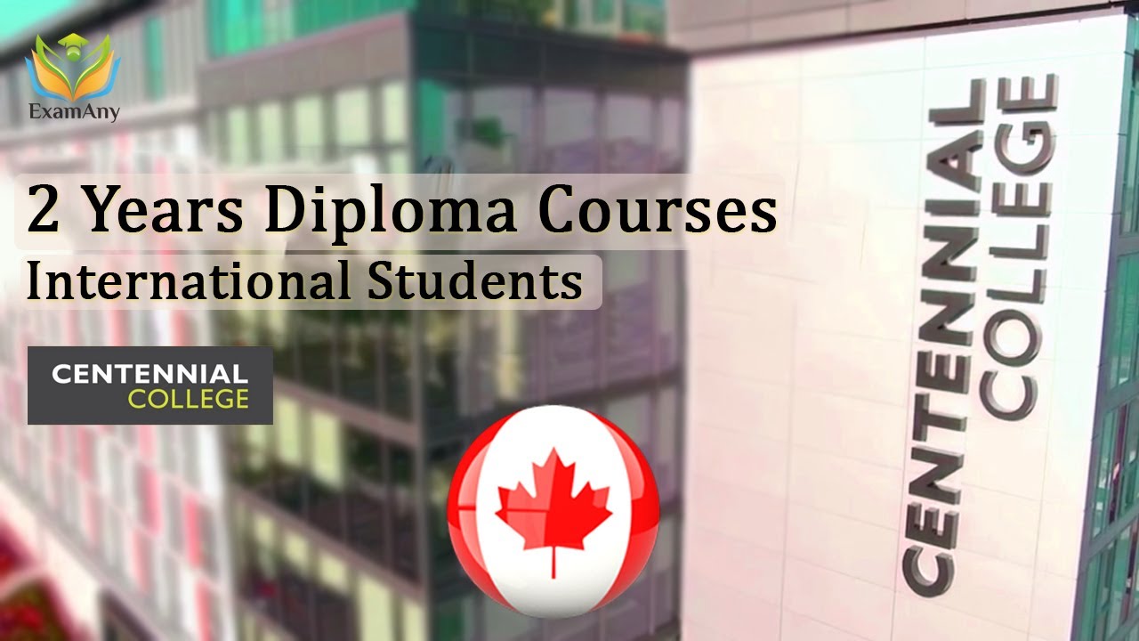 Centennial College Canada | 2 Year Diploma Courses | International Students In Canada | Examany