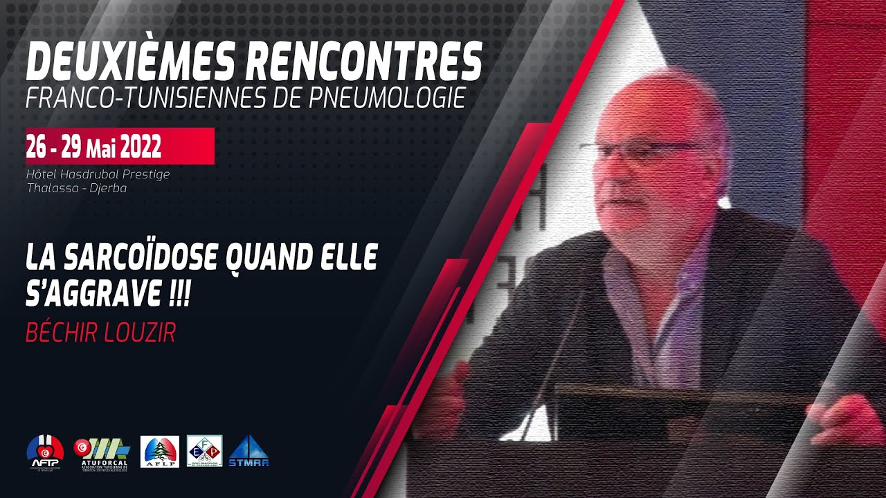 La sarcoïdose quand elle s’aggrave  Béchir Louzir