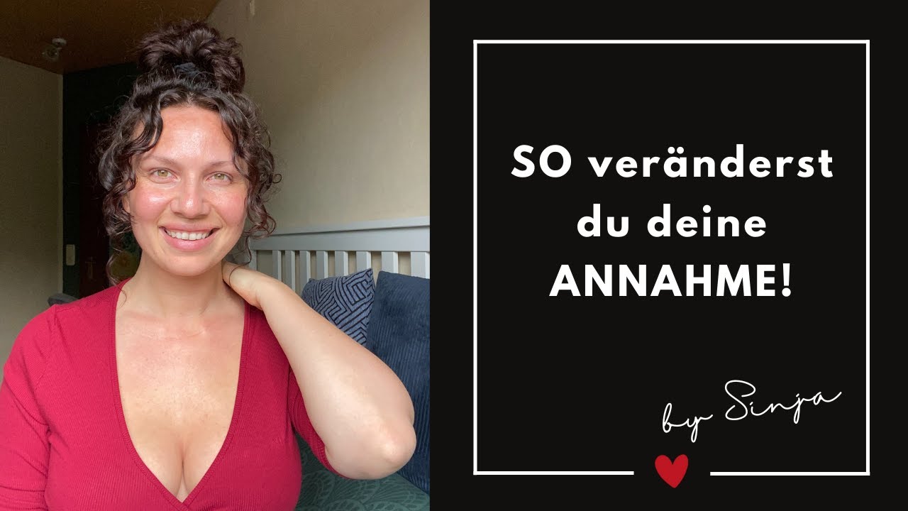 ANNAHME deiner PERSON verändern - SO GEHT'S!