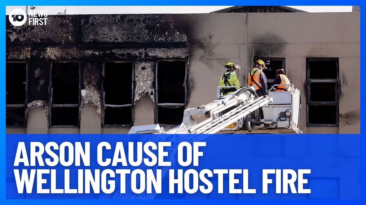 Arson Confirmed Cause Of Hostel Fire In Wellington, New Zealand | 10 News First