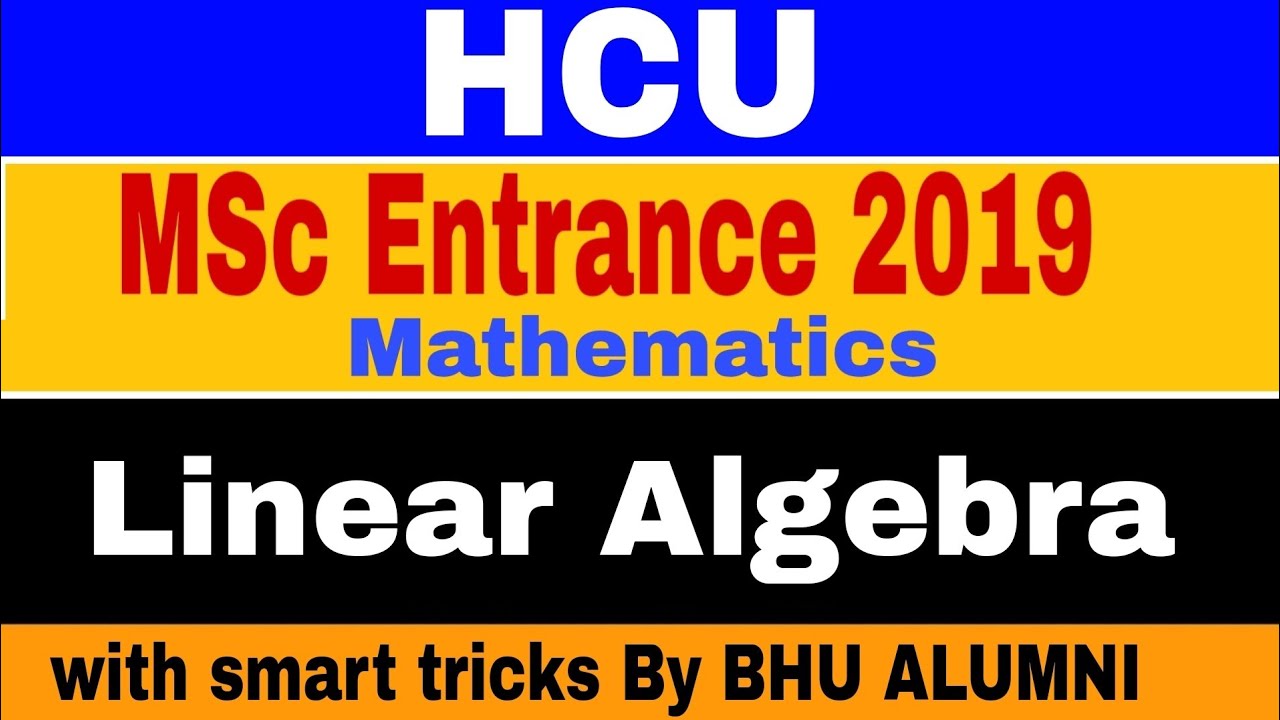 HCU MSc entrance  Mathematics 2019 Paper solution | Linear algebra | IIT JAM/ DU /JNU /BHU PET/CUCET