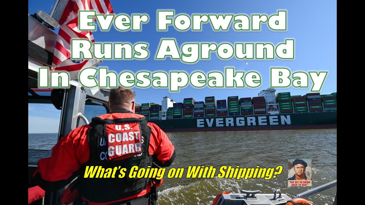 MV Ever Forward Runs Aground in Chesapeake Bay - 14 March 2022 | What's Going on With Shipping?