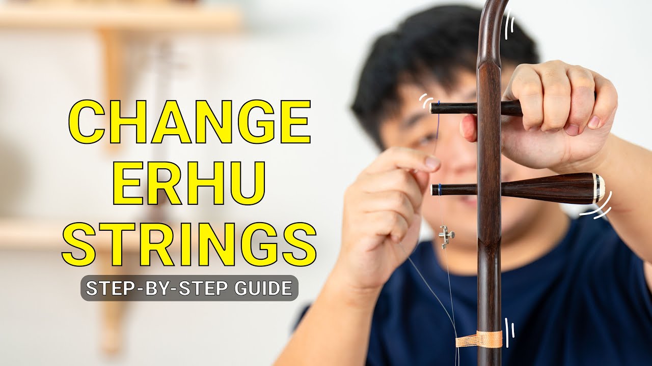 How to Change Erhu Strings | Easy Step-by-Step Guide