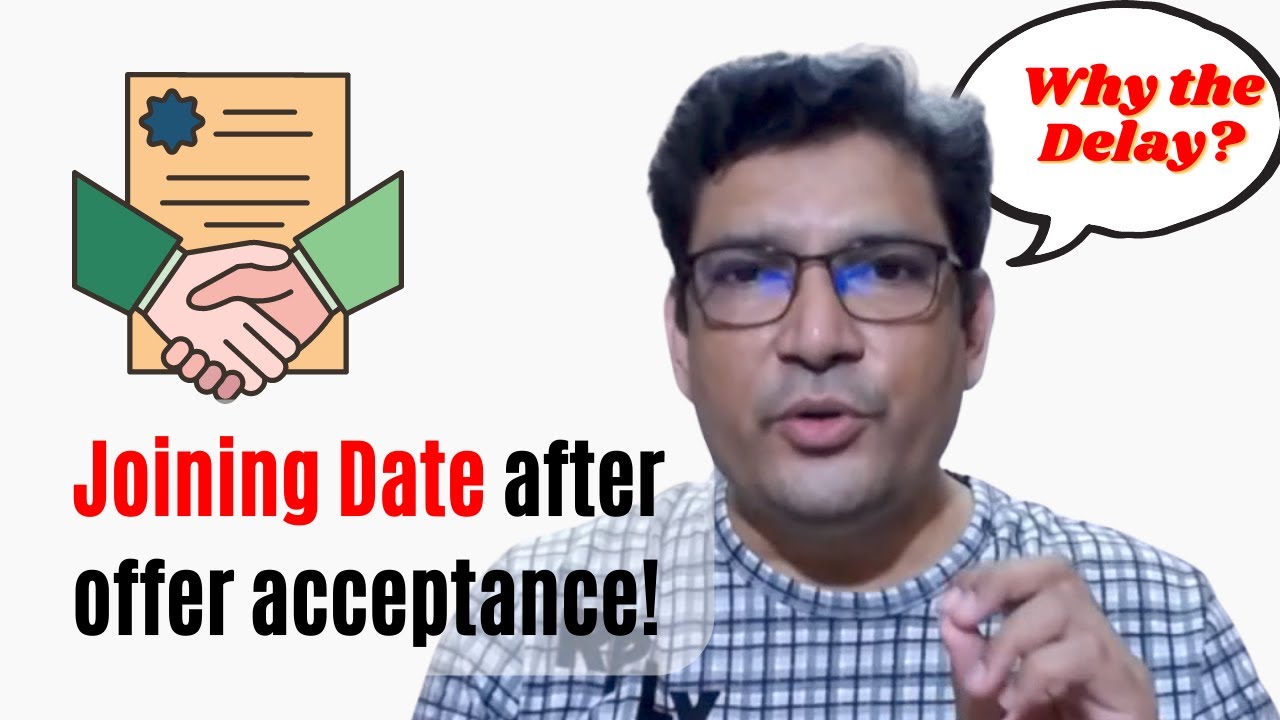 Why is there a delay in Joining Date after acceptance of offer letter?