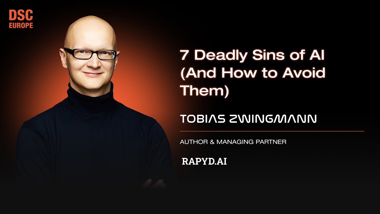 7 Deadly Sins of AI (And How to Avoid Them) | Tobias Zwingmann | DSC EUROPE 24