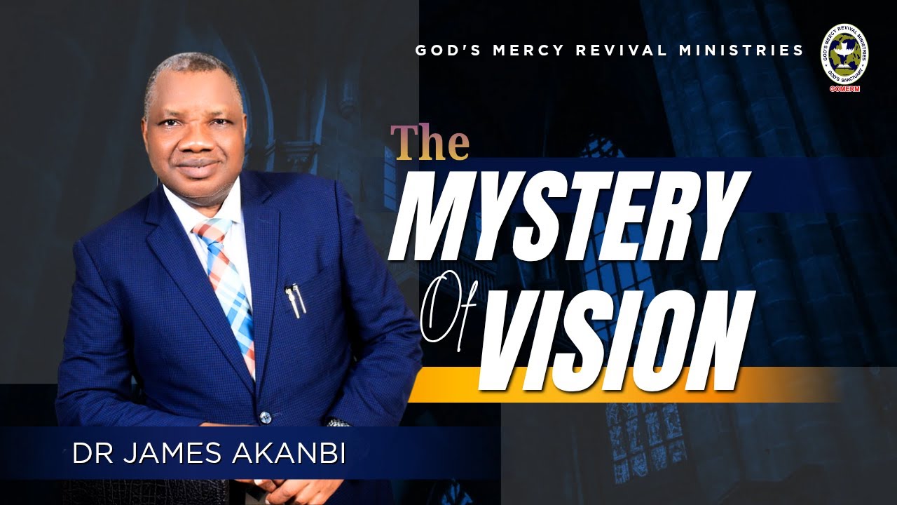 THE MYSTERY OF VISION || SOLUTION HOUR || DR JAMES AKANBI ll GOMERM