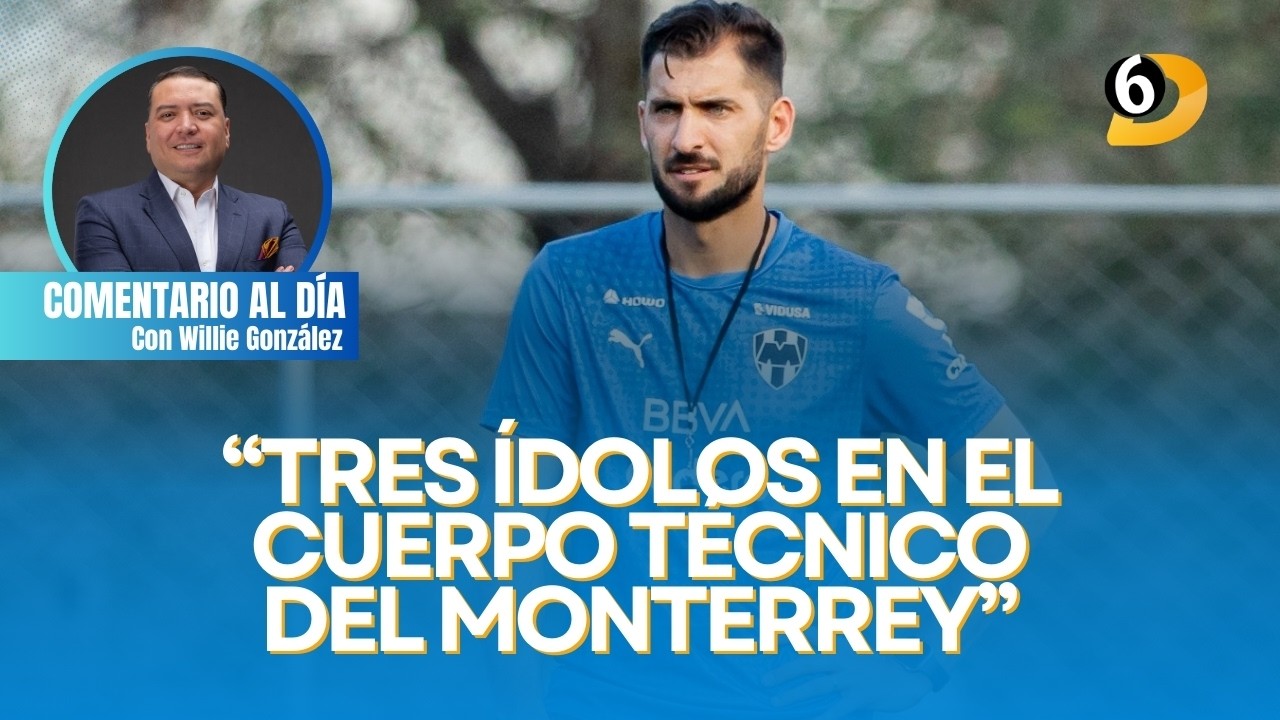 Me encantó la decisión de la directiva; tres ídolos en el cuerpo técnico de Rayados: @Willie González