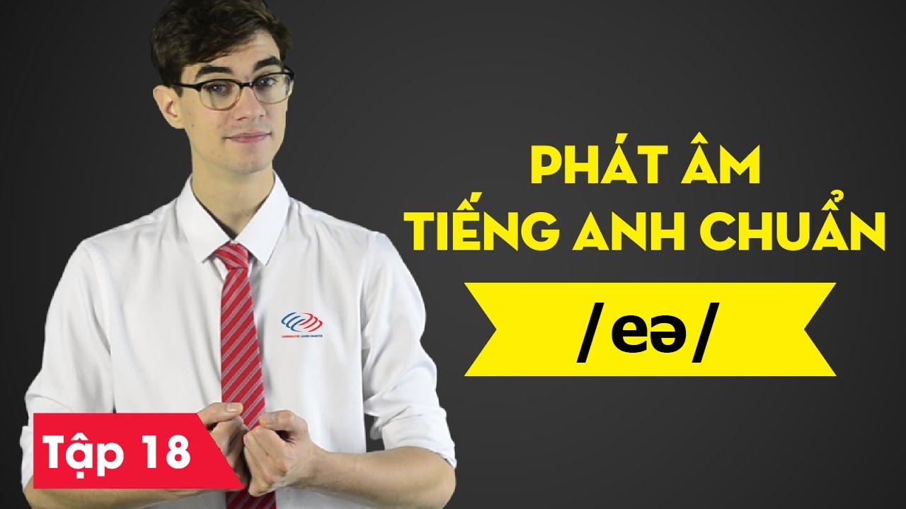 Phát âm tiếng Anh chuẩn : Bài 18 Nguyên âm đôi /eə/ [Phát âm tiếng Anh cơ bản #1]