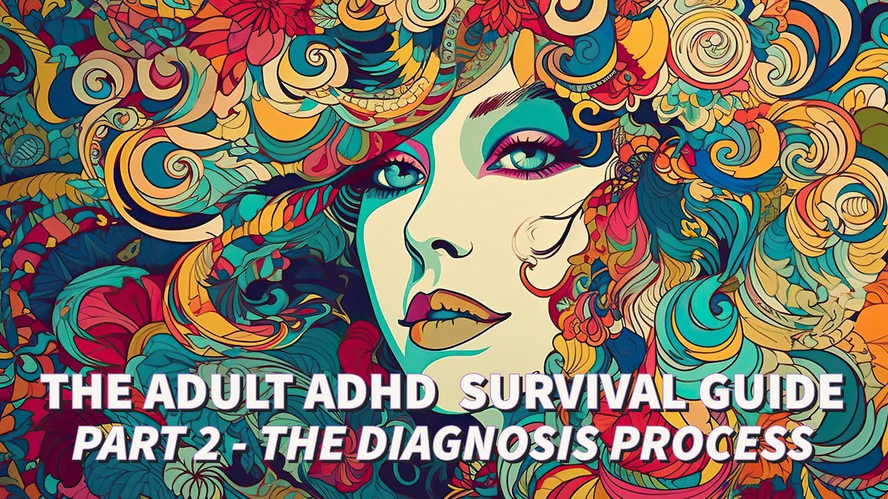 The Adult ADHD Survival Guide - Part Two - Diagnosis