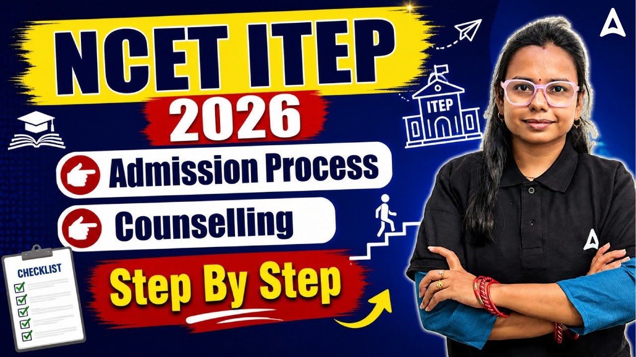 NCET ITEP 2026 Admission & Counselling Process | Step By Step | Adda247 Odia