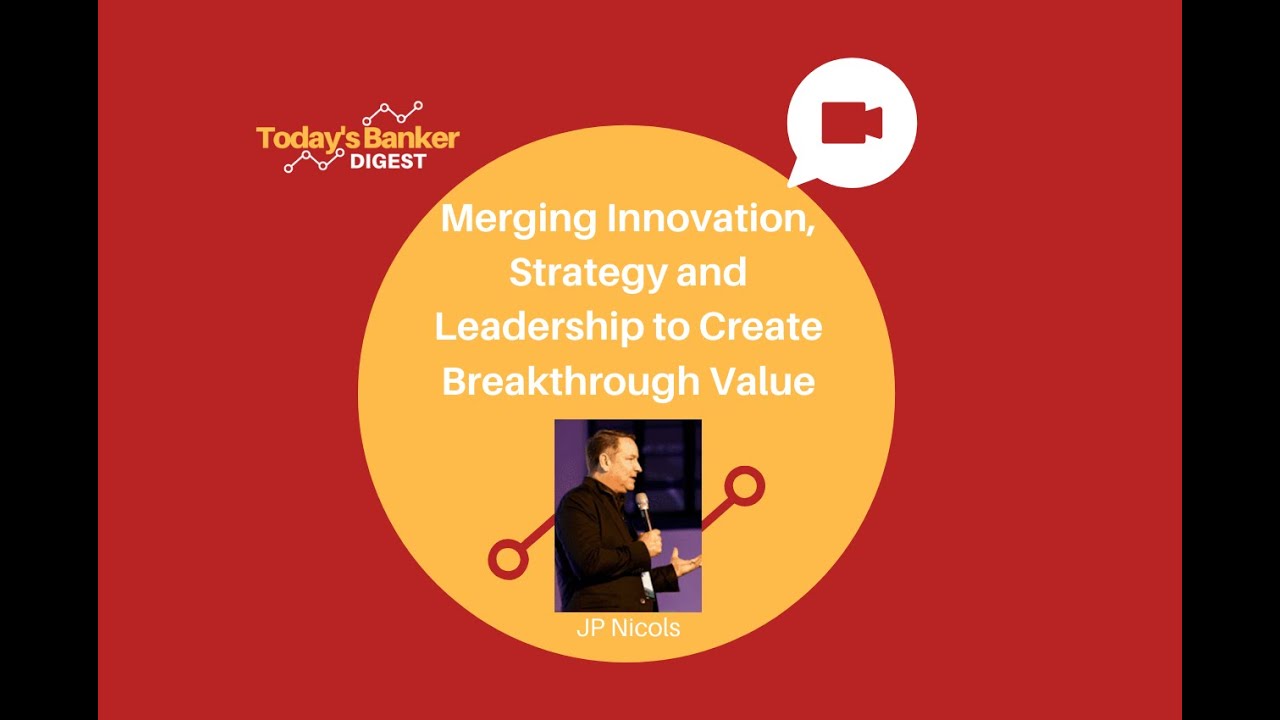 Merging Innovation, Strategy and Leadership to Create Breakthrough Value - Interview with JP Nicols